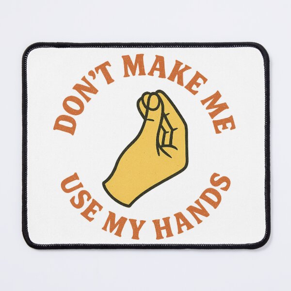 Item preview, Don't make me use my hand designed and sold by wwshd.