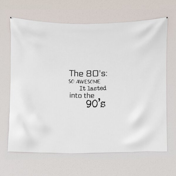 Item preview, The 80s lasted into the 90s designed and sold by BigTimeDesigns.