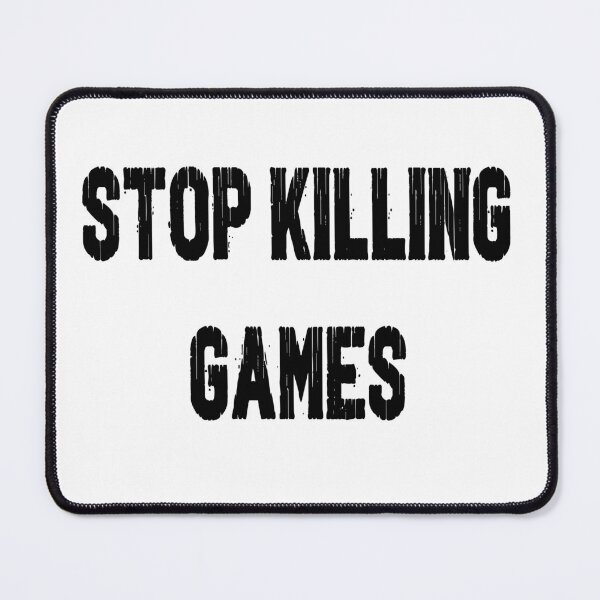Item preview, Stop Killing Games designed and sold by The Wanderer.