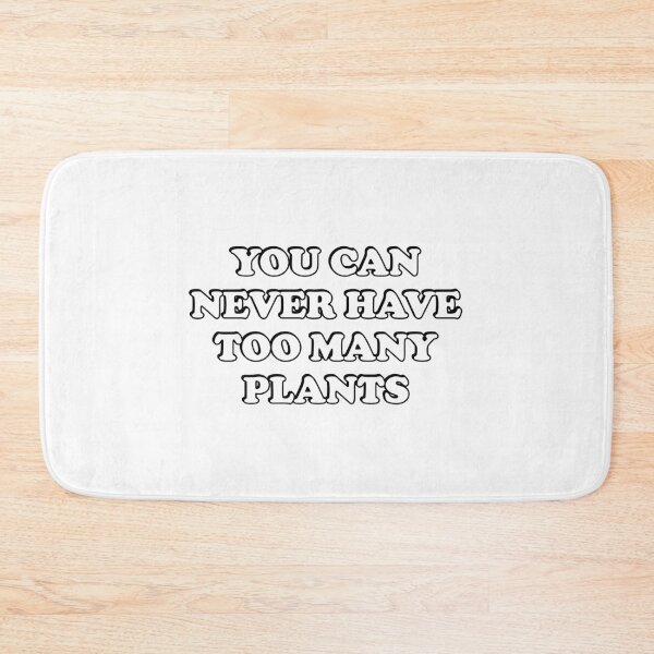 Item preview, You can never have too many Plants designed and sold by Inspirationmotivation.