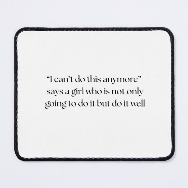 Item preview, “I can’t do this anymore”  says a girl who is not only going to do it but do it well designed and sold by GoldenGuidance.