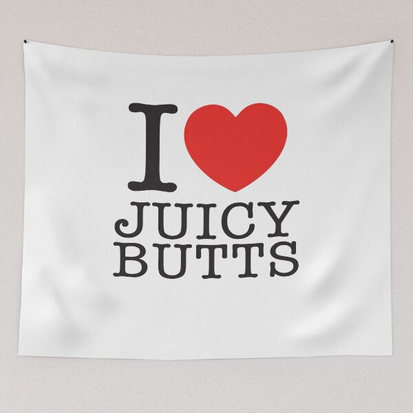 Item preview, I Love Juicy Butts designed and sold by shitpostee.