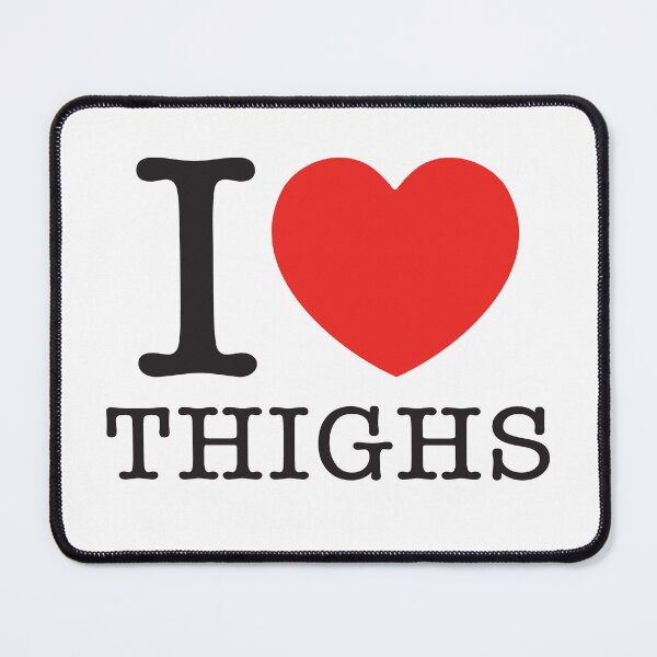 Item preview, I Love Thighs designed and sold by shitpostee.