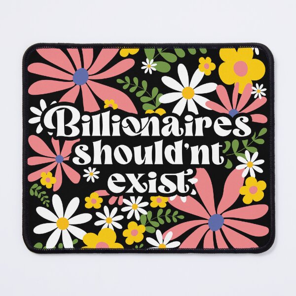 Item preview, Billionaires shouldn't exist designed and sold by ninthstreet.