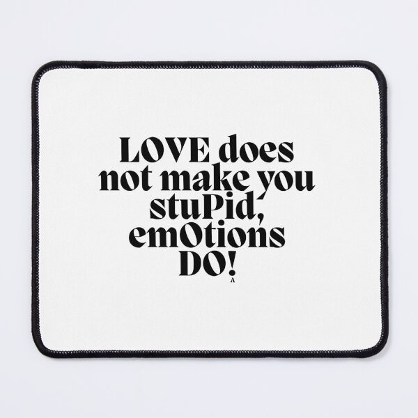 Item preview, Loves does not make you stupid, emotions do! designed and sold by Finds.