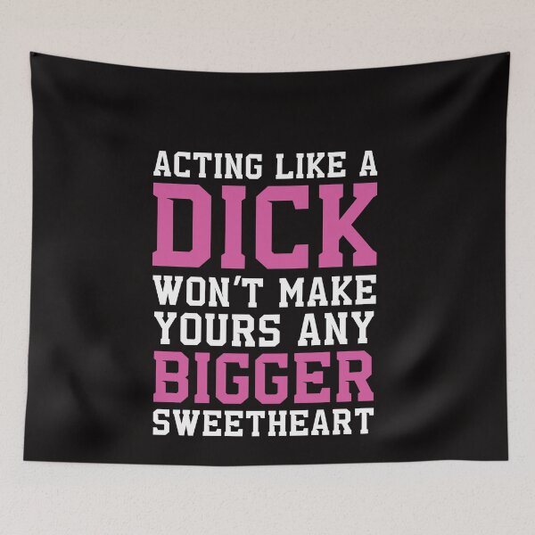 Item preview, Acting Like A Dick Won't Make Yours Any Bigger Sweetheart designed and sold by shoutoutshirtco.