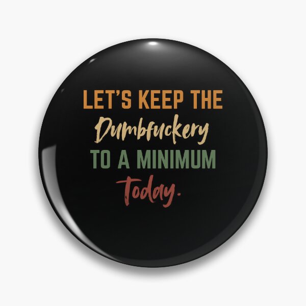 Item preview, Let’s Keep the Dumbfuckery to a Minimum Today – Funny Morning Saying Office Life designed and sold by SkeletonsDanger.