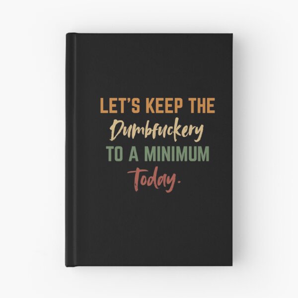 Item preview, Let’s Keep the Dumbfuckery to a Minimum Today – Funny Morning Saying Office Life designed and sold by SkeletonsDanger.