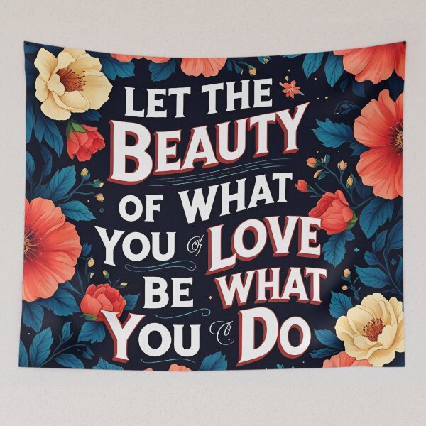 Item preview, Let the beauty of what you love be what you do 45 designed and sold by Tom-Johnson.