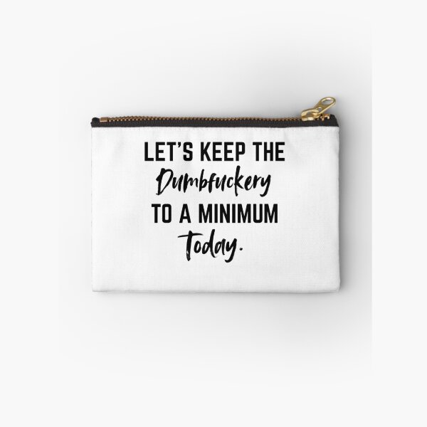 Item preview, Let’s Keep the Dumbfuckery to a Minimum Today – Funny Morning Saying Boss Talk designed and sold by SkeletonsDanger.