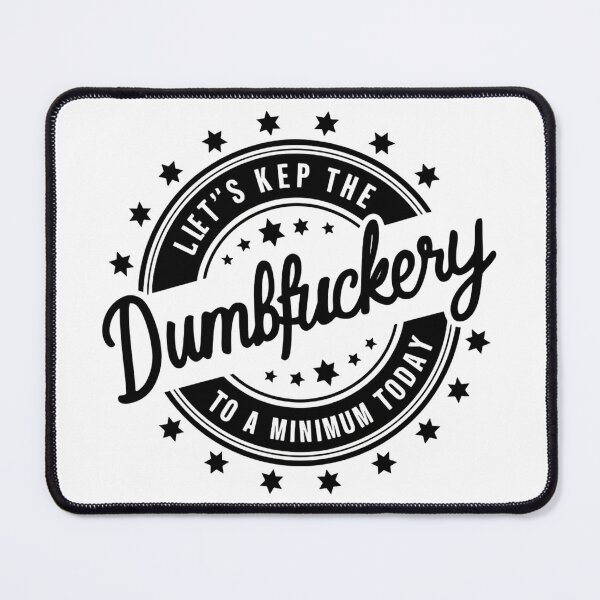Item preview, Let’s Keep the Dumbfuckery to a Minimum Today – Funny Morning Saying Team Huddle designed and sold by SkeletonsDanger.