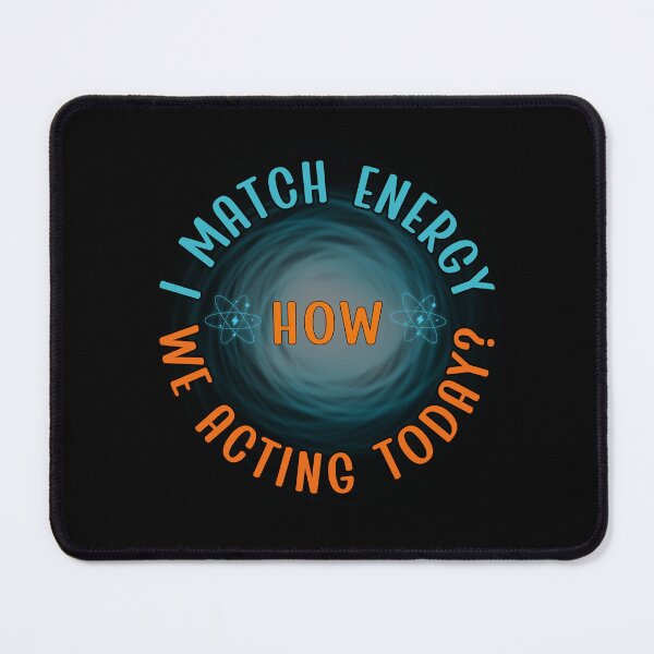 Item preview, I Match Energy How We Acting Today designed and sold by Margerita23.