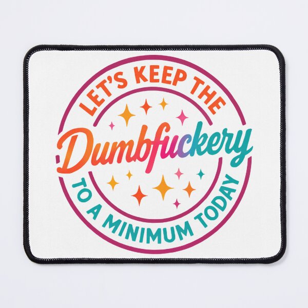 Item preview, Copy of Let’s Keep the Dumbfuckery to a Minimum Today – Funny Morning Saying Monday Blues designed and sold by SkeletonsDanger.