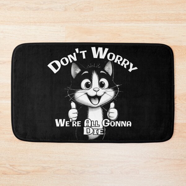 Item preview, "Don't Worry, We're All Gonna Die" – Dark Humor Cat Design designed and sold by A-T-H.