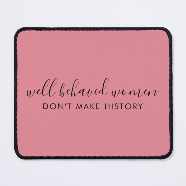 Item preview, Well Behaved Women Don't Make History designed and sold by guava-design.
