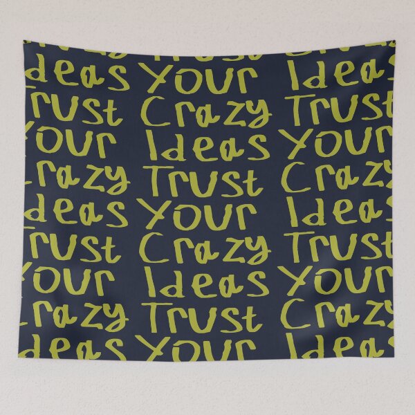 Item preview, Trust Your Crazy Ideas designed and sold by kinpirks.