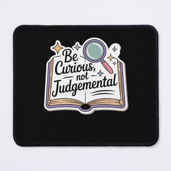 Item preview, Be Curious, Not Judgemental designed and sold by Mateusz Majcherek.