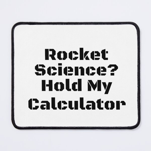 Item preview, Rocket Science? Hold My Calculator designed and sold by Ninjacatoff.