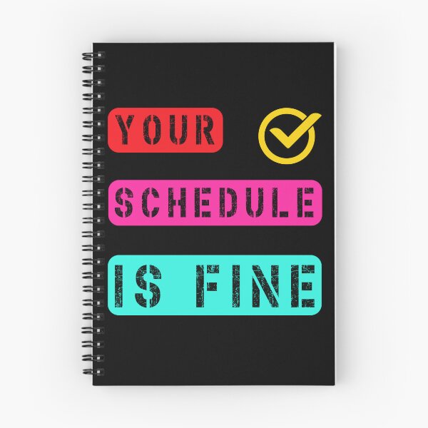 Item preview, Your Schedule Is Fine designed and sold by Margerita23.