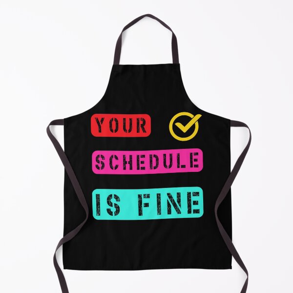Item preview, Your Schedule Is Fine designed and sold by Margerita23.