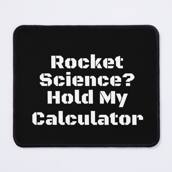 Item preview, Rocket Science? Hold My Calculator designed and sold by Ninjacatoff.