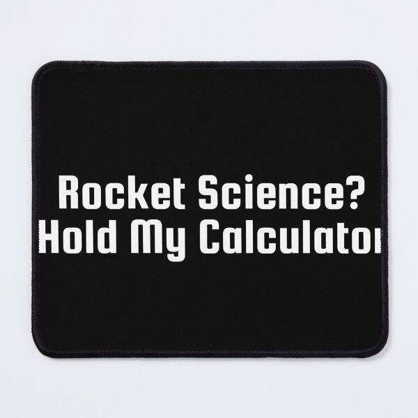 Item preview, Rocket Science? Hold My Calculator designed and sold by Ninjacatoff.