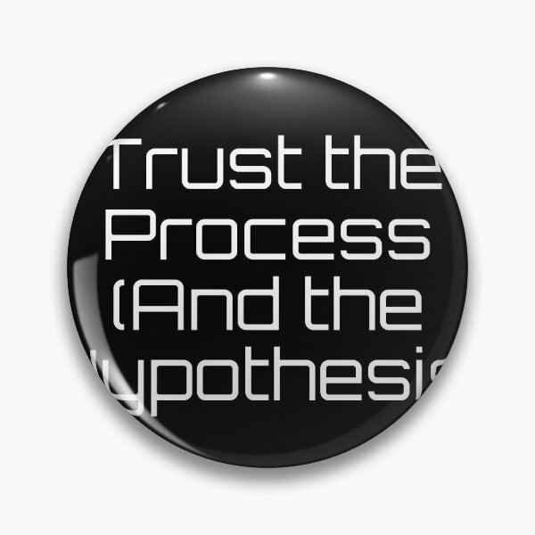 Item preview, Trust the Process (And the Hypothesis) designed and sold by Ninjacatoff.