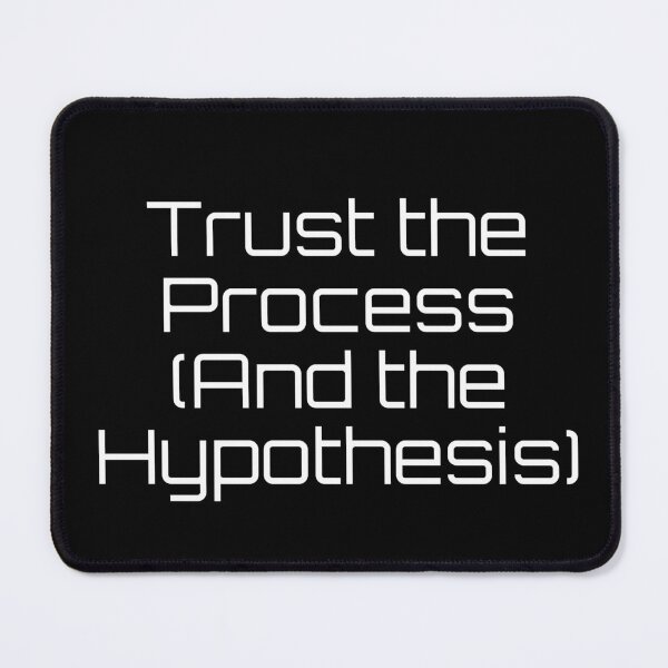 Item preview, Trust the Process (And the Hypothesis) designed and sold by Ninjacatoff.