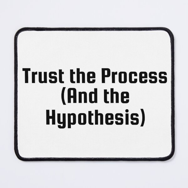 Item preview, Trust the Process (And the Hypothesis) designed and sold by Ninjacatoff.