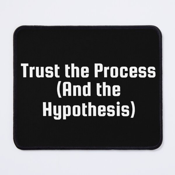 Item preview, Trust the Process (And the Hypothesis) designed and sold by Ninjacatoff.