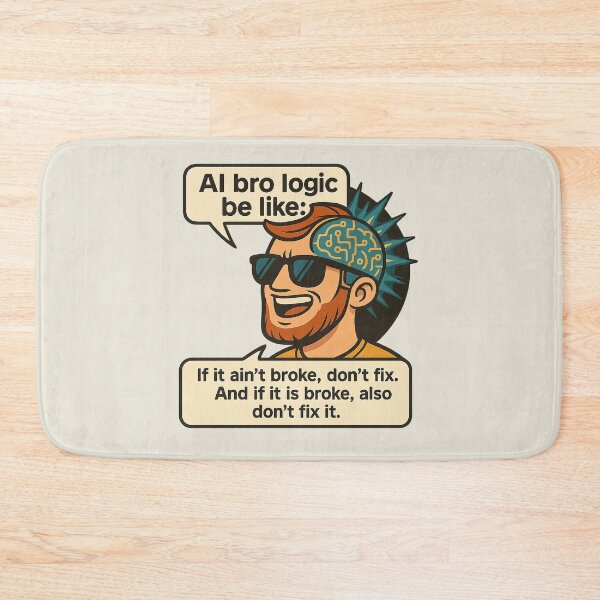 Item preview, AI Bro Logic Be Like – Funny Tech Meme Design designed and sold by Bratak.