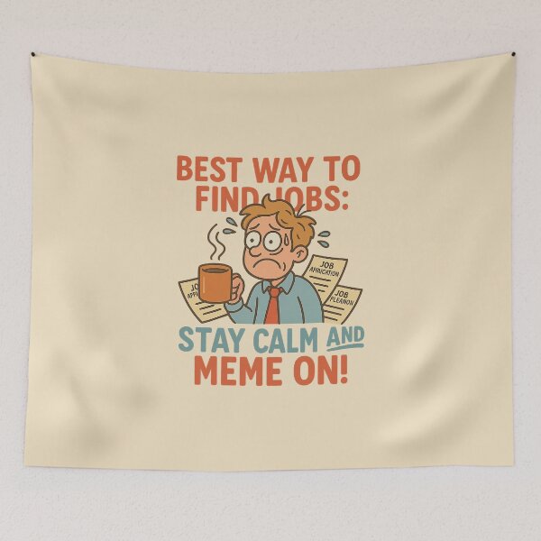 Item preview, Best Way to Find Jobs – Stay Calm and Meme On! designed and sold by Bratak.