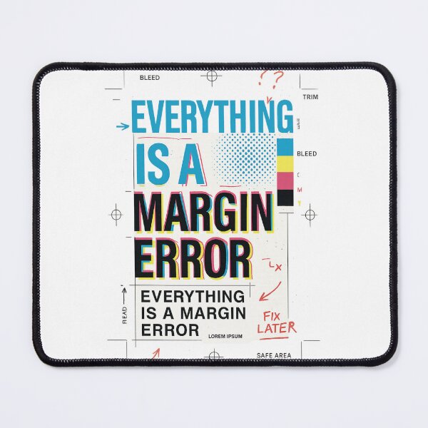 Item preview, Everything Is a Margin Error designed and sold by Elias Kamstra.