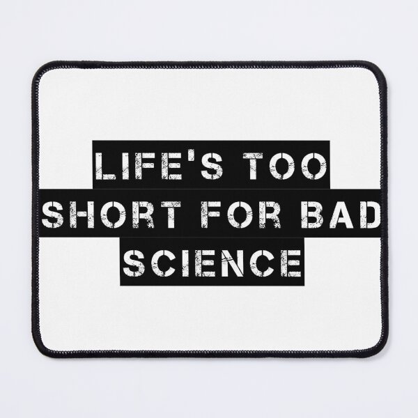 Item preview, Life’s Too Short for Bad Science designed and sold by Ninjacatoff.