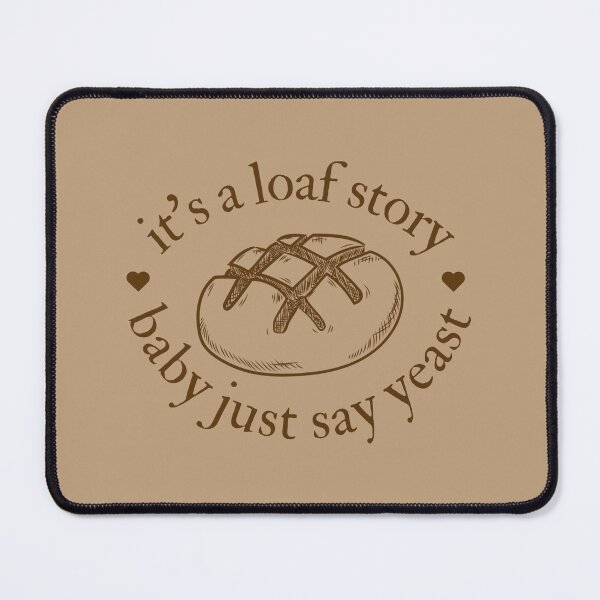 Item preview, it's a loaf story baby just say yeast designed and sold by Luxette.