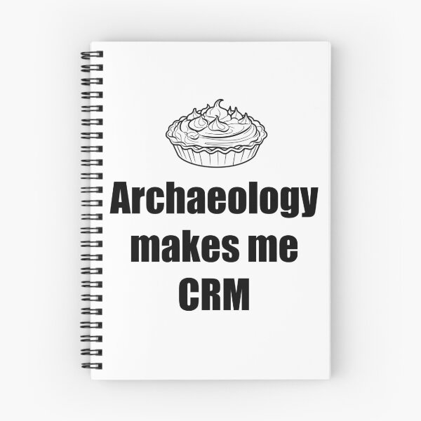Item preview, Archaeology makes me CRM designed and sold by ArchaeoTees.