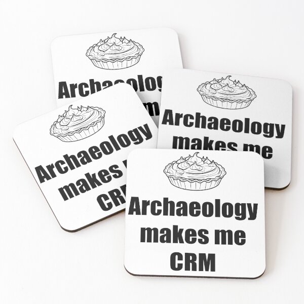 Item preview, Archaeology makes me CRM designed and sold by ArchaeoTees.