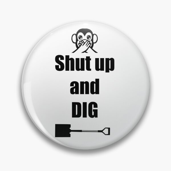 Item preview, Shut up and dig designed and sold by ArchaeoTees.