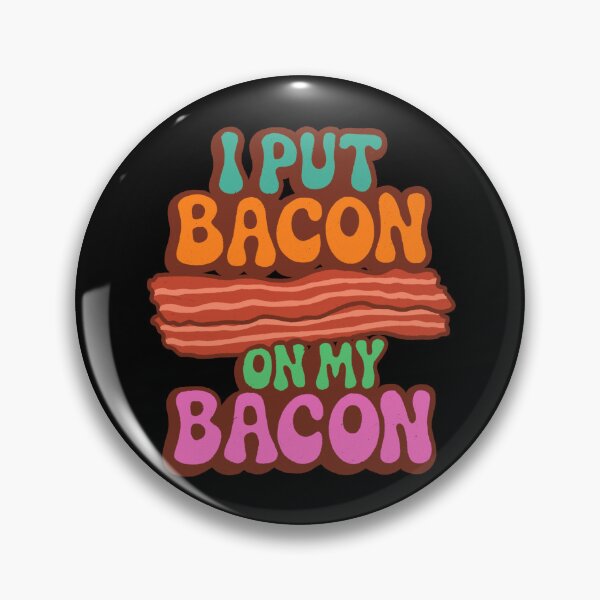 Item preview, I put bacon on my bacon  designed and sold by IHateDumplings.