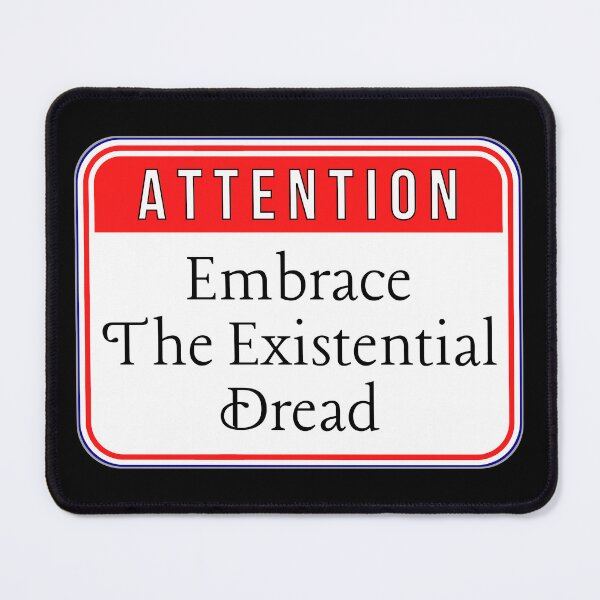 Item preview, ATTENTION: Embrace The Existential Dread - funny warning signs designed and sold by DesignsFromTW-S.