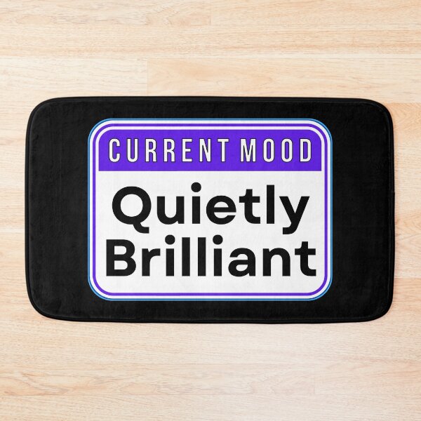Item preview, CURRENT MOOD:  Quietly Brilliant - funny warning signs designed and sold by DesignsFromTW-S.