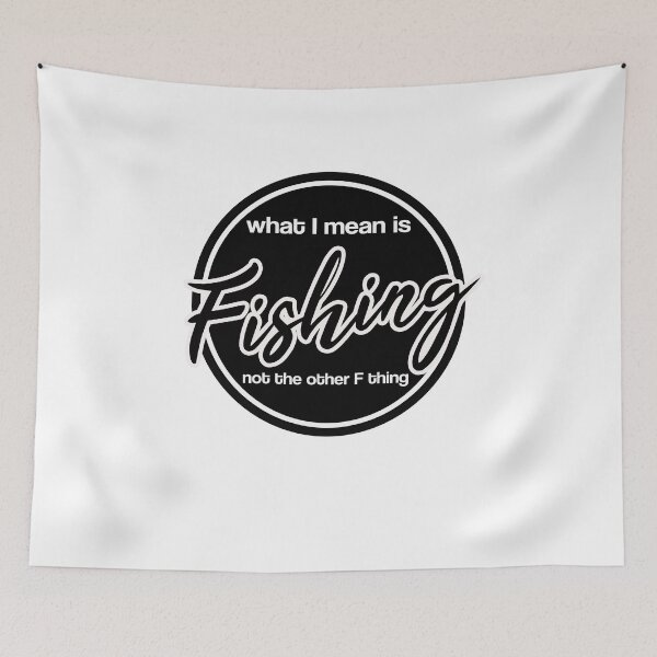 Item preview, What I Mean Is Fishing Not The Other F Thing designed and sold by Think Ink Print.