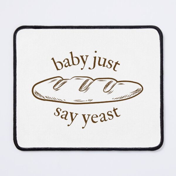 Item preview, baby just say yeast designed and sold by Luxette.