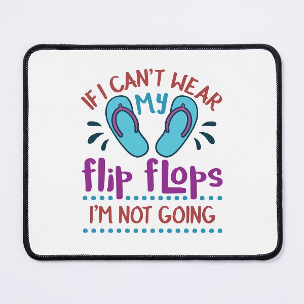 Item preview, If I Can't Wear My Flip Flops I'm Not Going Flip Flop Lover designed and sold by jaygo.