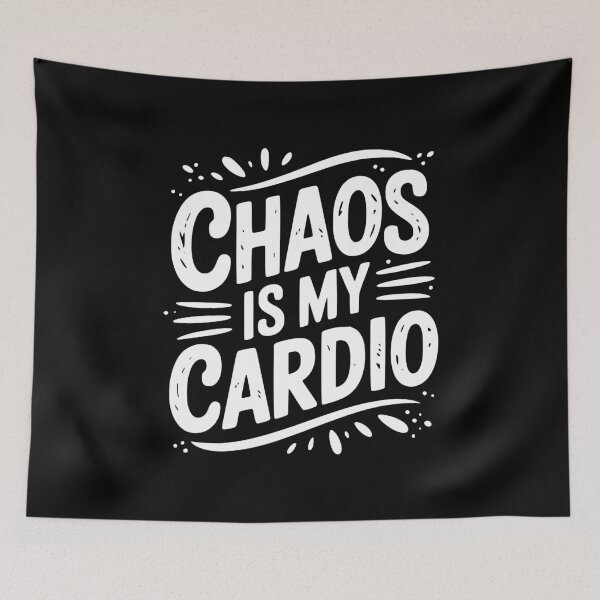 Item preview, Chaos is My Cardio designed and sold by Frank Ring.