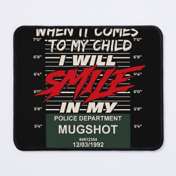 Item preview, When It Comes to My Child I Will Smile in My Mugshot designed and sold by gear-posters.