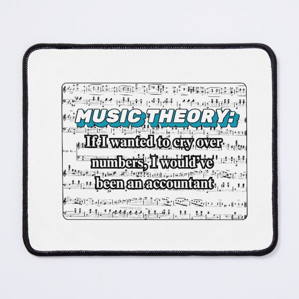 Item preview, Music Theory: If I wanted to cry over numbers, I would've been an accountant designed and sold by StageScribbles.