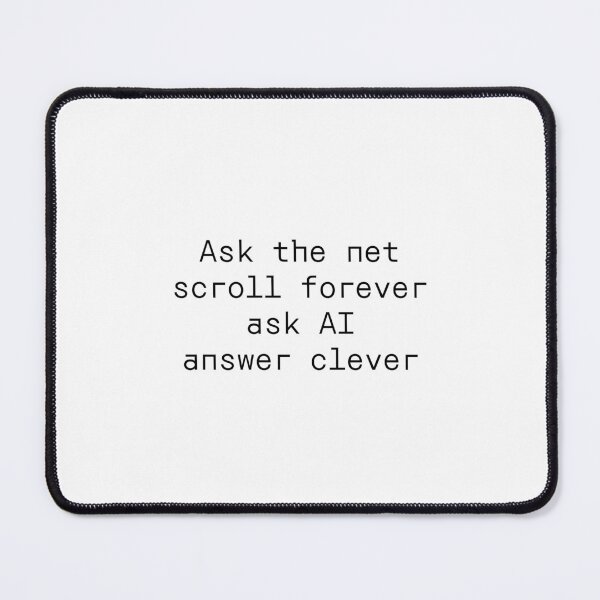 Item preview, Ask the net scroll forever ask AI answer clever designed and sold by PromptlyPrinted.