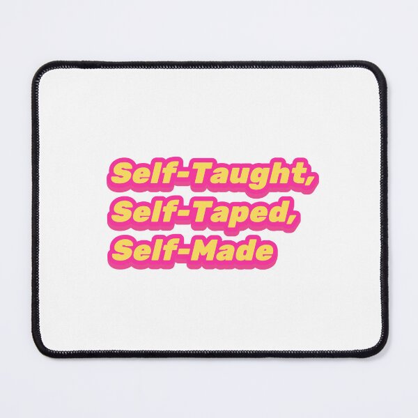 Item preview, Self-Taught, Self-Taped, Self-Made designed and sold by StageScribbles.