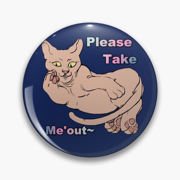 Item preview, Please Take Me'out - Silly Kitty designed and sold by AstralRavens.